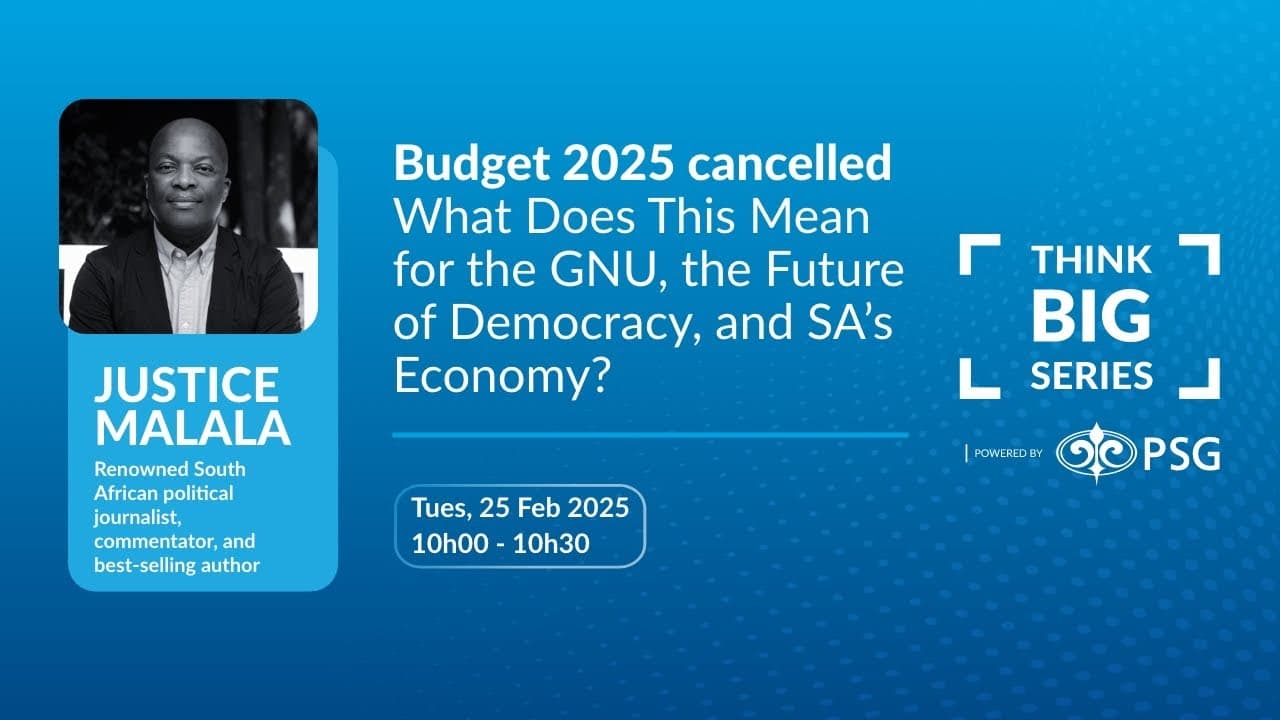 Budget 2025 cancelled: What does this mean for the GNU, the future of democracy and SA’s economy?